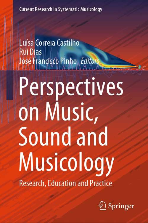 Book cover of Perspectives on Music, Sound and Musicology: Research, Education and Practice (1st ed. 2021) (Current Research in Systematic Musicology #10)