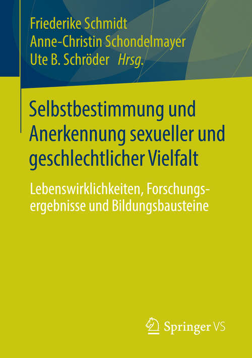 Book cover of Selbstbestimmung und Anerkennung sexueller und geschlechtlicher Vielfalt: Lebenswirklichkeiten, Forschungsergebnisse und Bildungsbausteine (2015)
