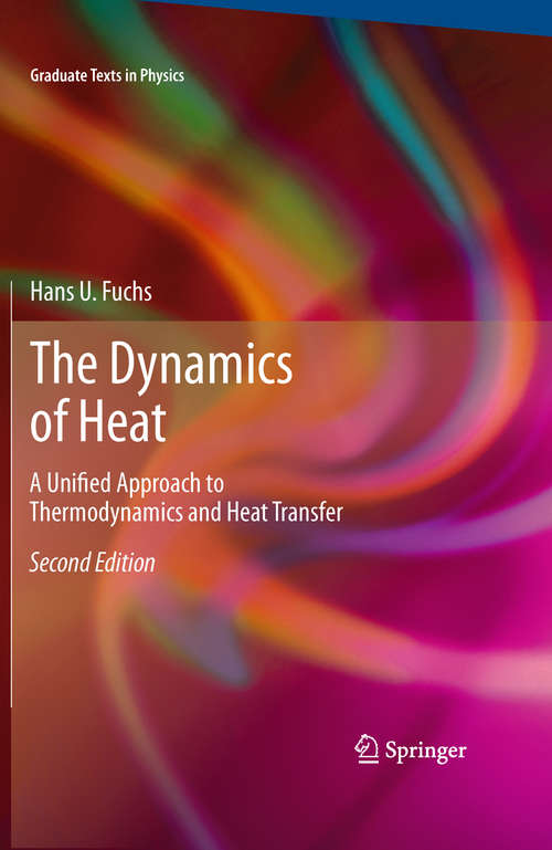 Book cover of The Dynamics of Heat: A Unified Approach to Thermodynamics and Heat Transfer (2nd ed. 2010) (Graduate Texts in Physics)