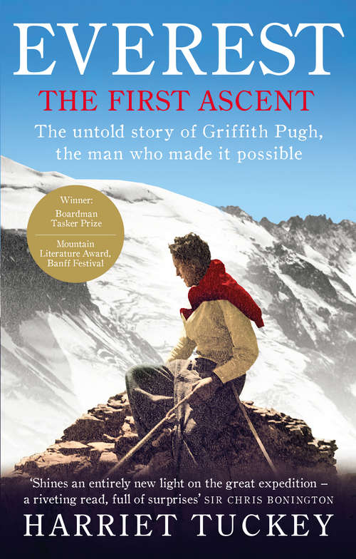 Book cover of Everest - The First Ascent: The untold story of Griffith Pugh, the man who made it possible