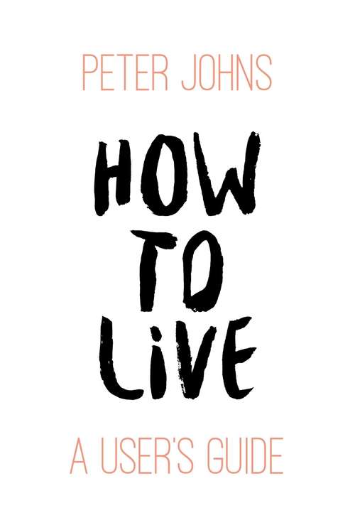 Book cover of How to Live: A User’s Guide