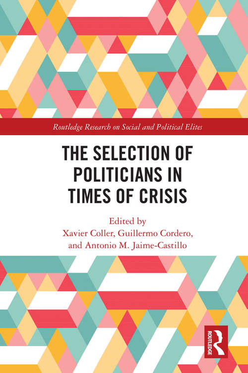 Book cover of The Selection of Politicians in Times of Crisis (Routledge Research on Social and Political Elites)