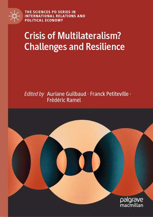 Book cover of Crisis of Multilateralism? Challenges and Resilience (1st ed. 2023) (The Sciences Po Series in International Relations and Political Economy)