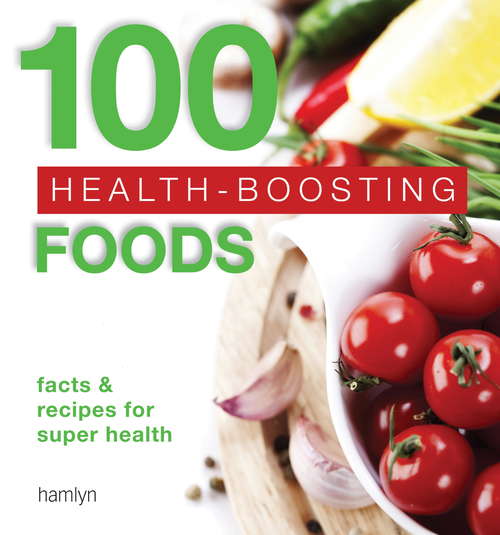 Book cover of 100 Health-Boosting Foods: Facts and recipes for super health