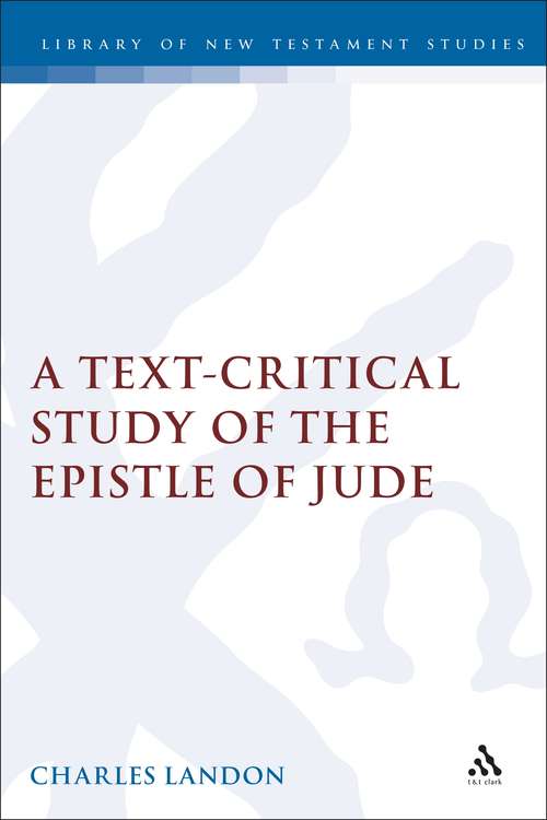 Book cover of A Text-Critical Study of the Epistle of Jude (The Library of New Testament Studies #135)
