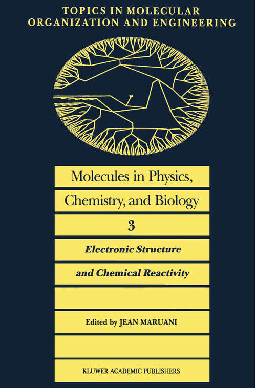 Book cover of Molecules in Physics, Chemistry, and Biology: Electronic Structure and Chemical Reactivity (1989) (Topics in Molecular Organization and Engineering #3)