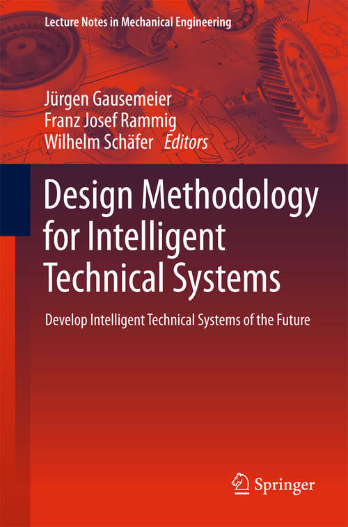 Book cover of Design Methodology for Intelligent Technical Systems: Develop Intelligent Technical Systems of the Future (2014) (Lecture Notes in Mechanical Engineering)