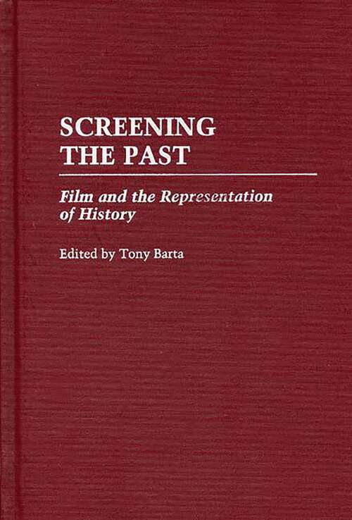 Book cover of Screening the Past: Film and the Representation of History