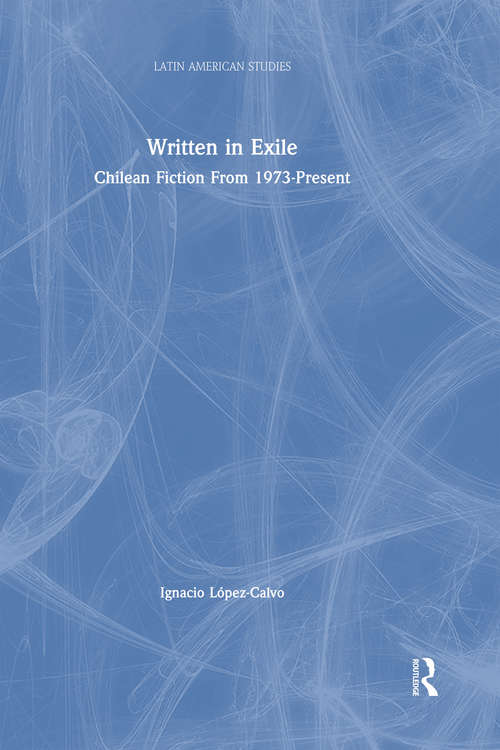 Book cover of Written in Exile: Chilean Fiction From 1973-Present