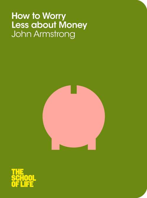 Book cover of How to Worry Less About Money (The School of Life #5)