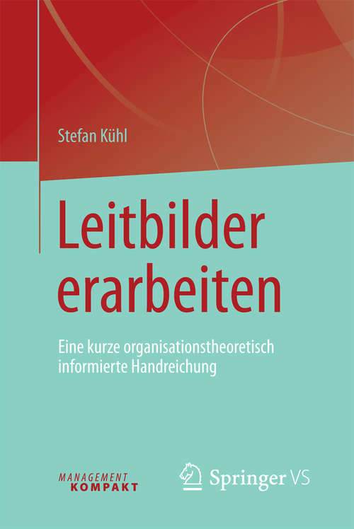 Book cover of Leitbilder erarbeiten: Eine kurze organisationstheoretisch informierte Handreichung
