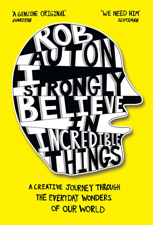 Book cover of I Strongly Believe in Incredible Things: A Creative Journey Through The Everyday Wonders Of Our World (ePub edition)
