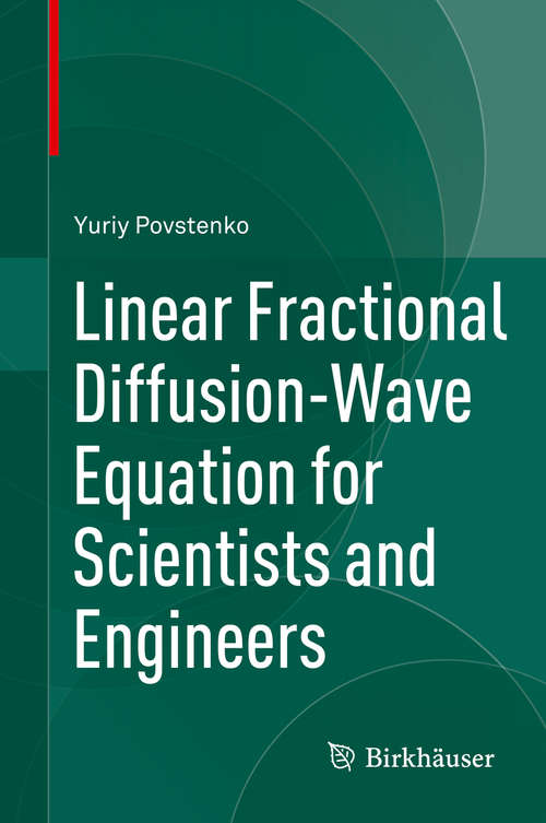 Book cover of Linear Fractional Diffusion-Wave Equation for Scientists and Engineers (2015)