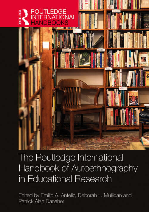 Book cover of The Routledge International Handbook of Autoethnography in Educational Research (Routledge International Handbooks)