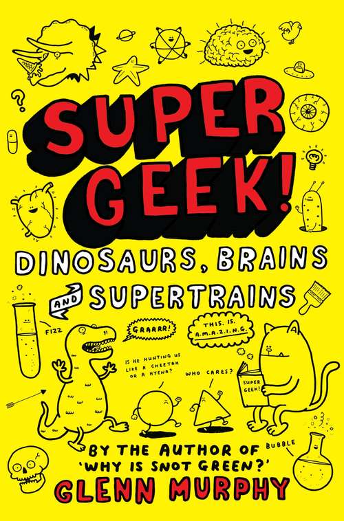 Book cover of Supergeek: Dinosaurs, Brains And Supertrains (Supergeek! Ser.)