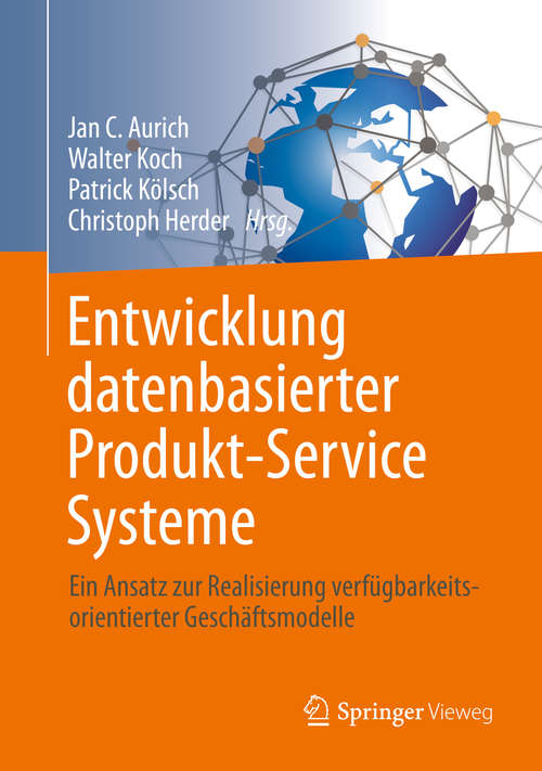 Book cover of Entwicklung datenbasierter Produkt-Service Systeme: Ein Ansatz zur Realisierung verfügbarkeitsorientierter Geschäftsmodelle (1. Aufl. 2019)