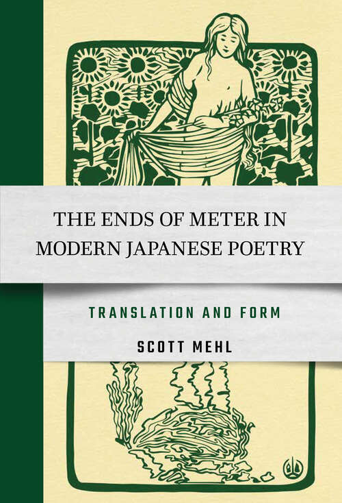 Book cover of The Ends of Meter in Modern Japanese Poetry: Translation and Form