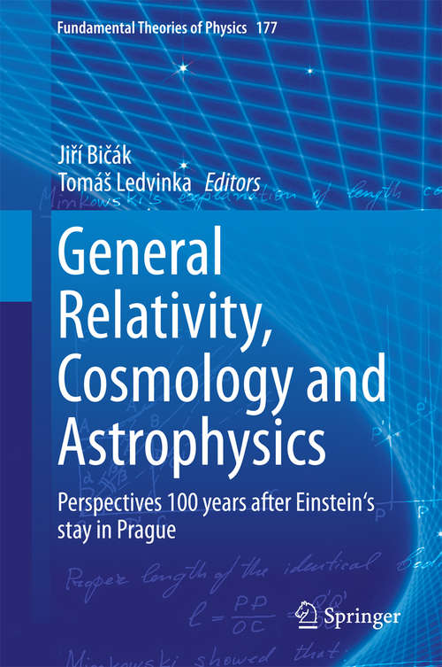 Book cover of General Relativity, Cosmology and Astrophysics: Perspectives 100 years after Einstein's stay in Prague (2014) (Fundamental Theories of Physics #177)