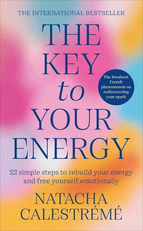 Book cover of The Key To Your Energy: 22 Steps to Rebuild Your Energy and Free Yourself Emotionally