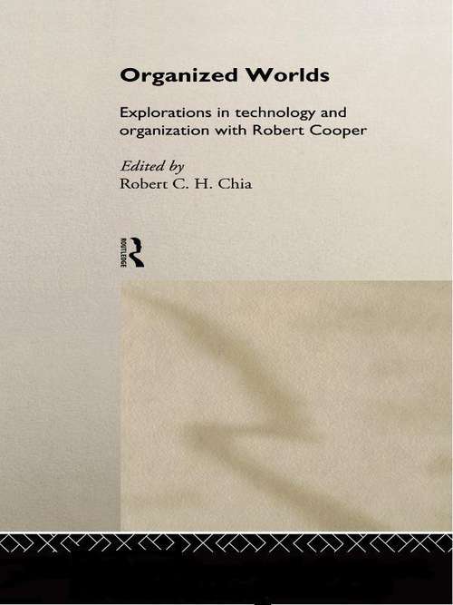 Book cover of Organized Worlds: Explorations in Technology and Organization with Robert Cooper