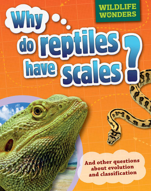 Book cover of Why Do Reptiles Have Scales?: And Other Questions About Evolution and Classification (PDF) (Wildlife Wonders #6)