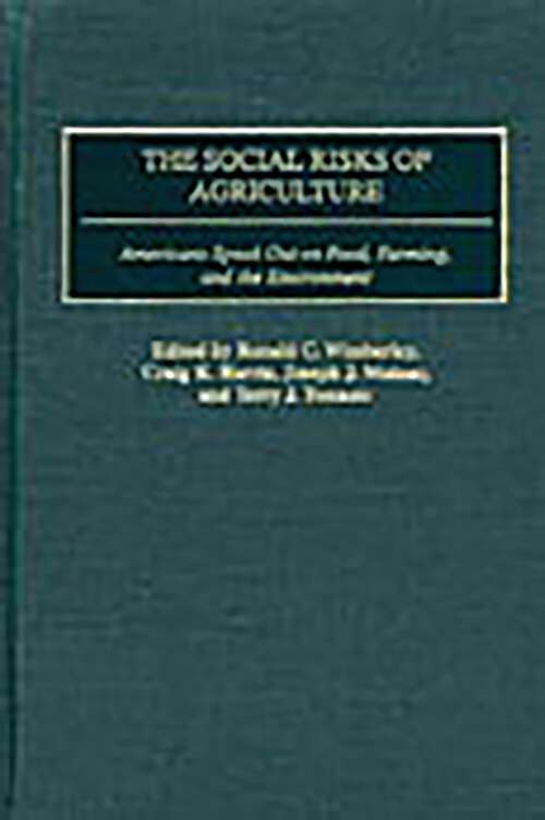 Book cover of The Social Risks of Agriculture: Americans Speak Out on Food, Farming, and the Environment (Non-ser.)