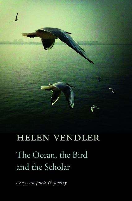Book cover of The Ocean, the Bird, and the Scholar: Essays on Poets and Poetry