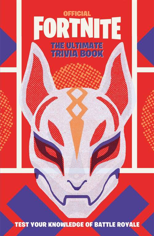 Book cover of FORTNITE Official: Test Your Knowledge of Battle Royale (Official Fortnite Books)