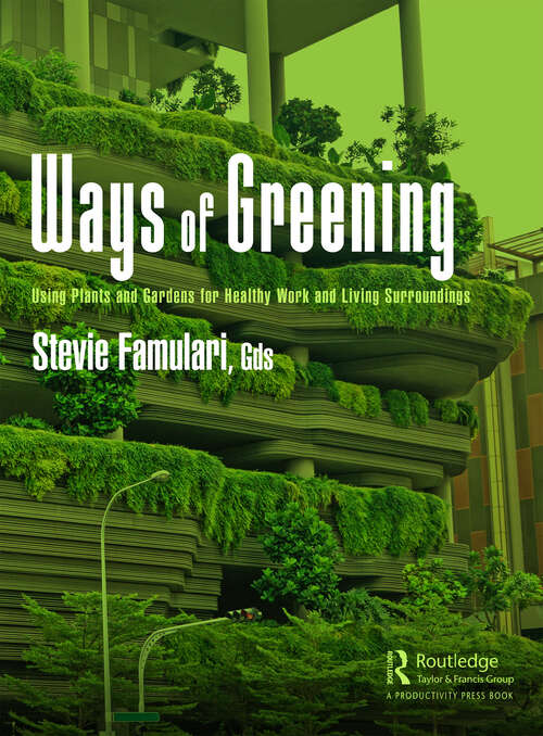 Book cover of Ways of Greening: Using Plants and Gardens for Healthy Work and Living Surroundings