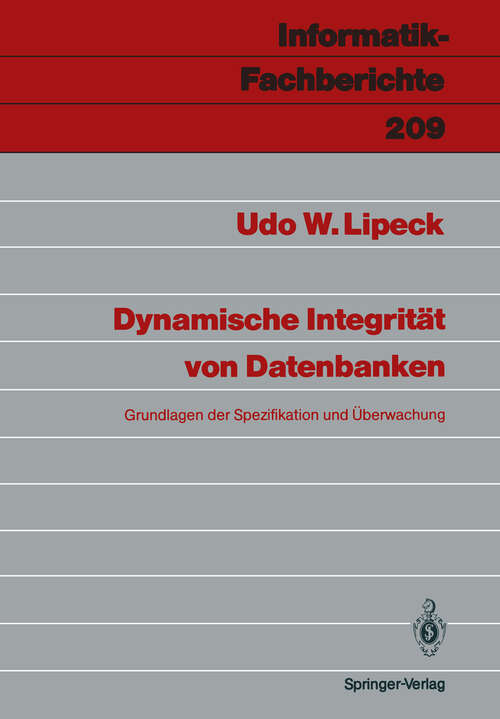Book cover of Dynamische Integrität von Datenbanken: Grundlagen der Spezifikation und Überwachung (1989) (Informatik-Fachberichte #209)