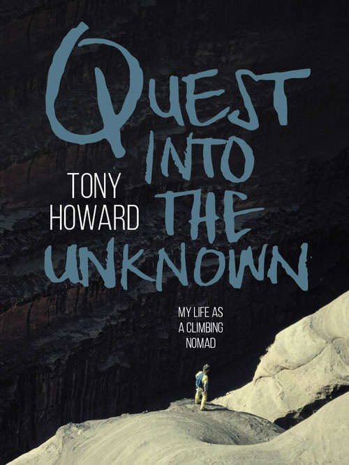 Book cover of Quest into the Unknown: My life as a climbing nomad