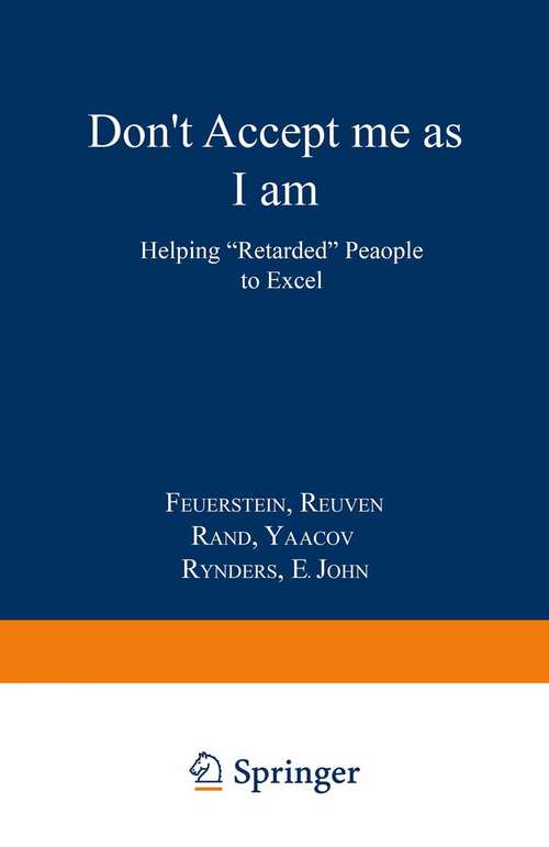Book cover of Don’t Accept Me as I am: Helping “Retarded” People to Excel (pdf) (1988)