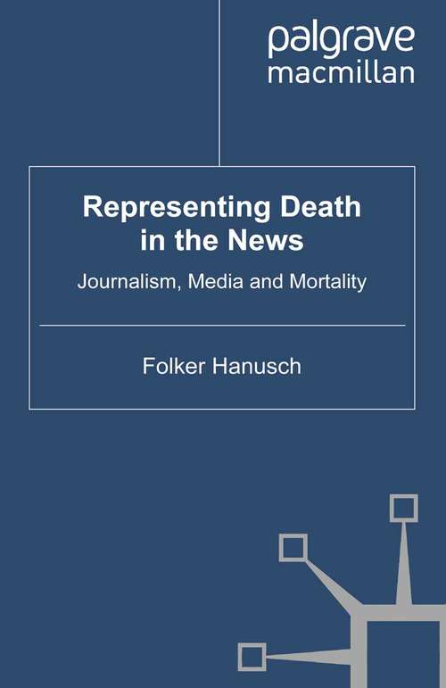 Book cover of Representing Death in the News: Journalism, Media and Mortality (2010)