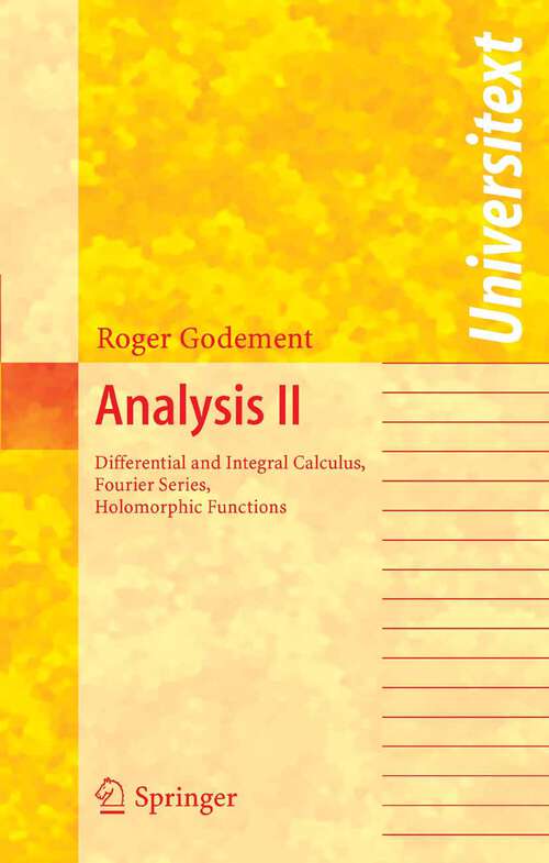 Book cover of Analysis II: Differential and Integral Calculus, Fourier Series, Holomorphic Functions (2005) (Universitext)