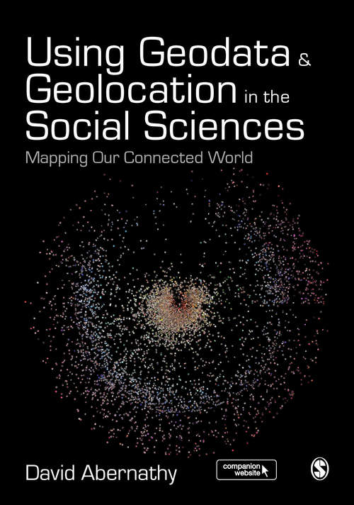 Book cover of Using Geodata and Geolocation in the Social Sciences: Mapping our Connected World
