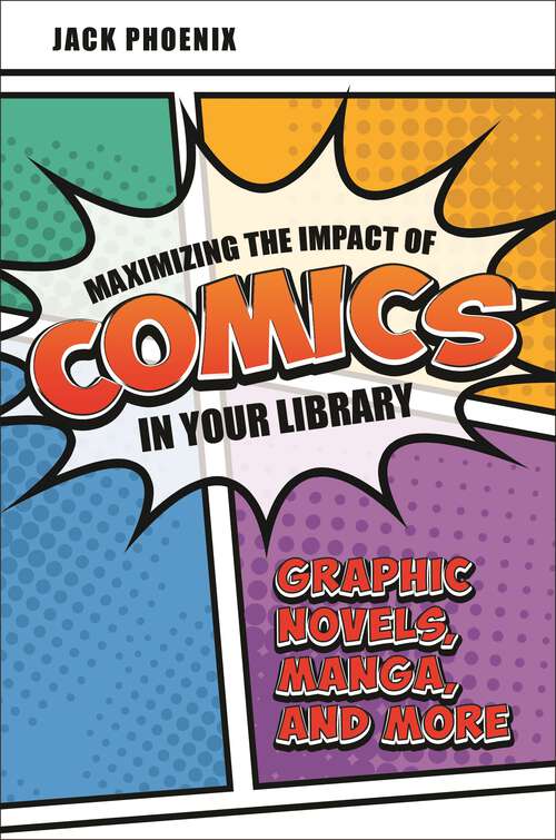 Book cover of Maximizing the Impact of Comics in Your Library: Graphic Novels, Manga, and More