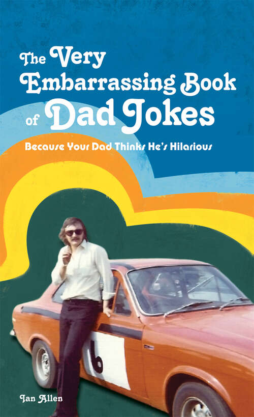 Book cover of The VERY Embarrassing Book of Dad Jokes: Because Your Dad Thinks He's Hilarious (ePub edition)