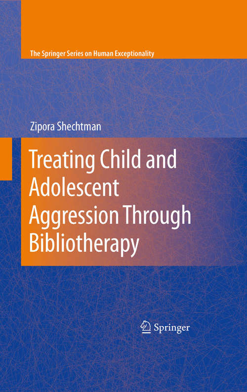Book cover of Treating Child and Adolescent Aggression Through Bibliotherapy (2009) (The Springer Series on Human Exceptionality: Vol. 79)
