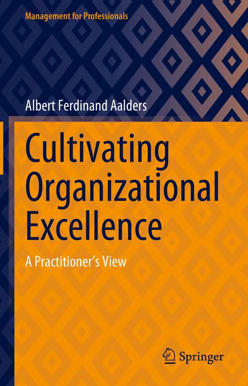 Book cover of Cultivating Organizational Excellence: A Practitioner’s View (2023) (Management for Professionals)