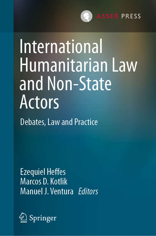 Book cover of International Humanitarian Law and Non-State Actors: Debates, Law and Practice (1st ed. 2020)