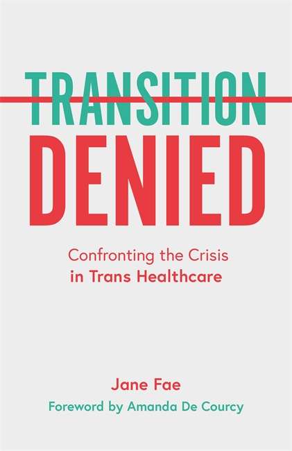 Book cover of Transition Denied: Confronting the Crisis in Trans Healthcare
