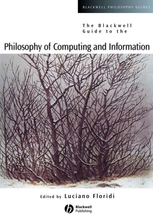 Book cover of The Blackwell Guide to the Philosophy of Computing and Information (Blackwell Philosophy Guides)