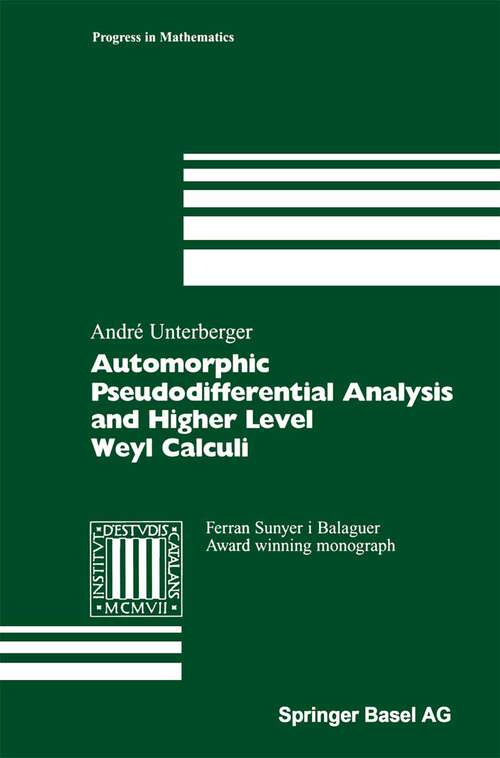 Book cover of Automorphic Pseudodifferential Analysis and Higher Level Weyl Calculi (2003) (Progress in Mathematics #209)