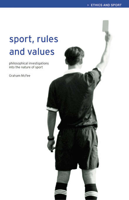Book cover of Sport, Rules and Values: Philosophical Investigations into the Nature of Sport (Ethics and Sport)