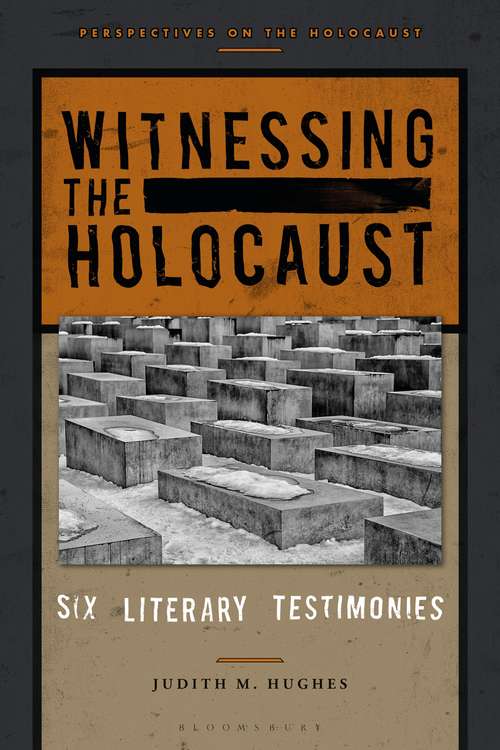 Book cover of Witnessing the Holocaust: Six Literary Testimonies (Perspectives on the Holocaust)