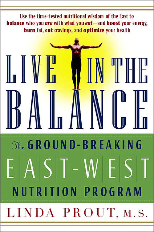 Book cover of Live in the Balance: The Ground-Breaking East-West Nutrition Program