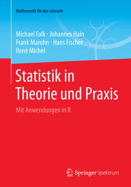 Book cover of Statistik in Theorie und Praxis: Mit Anwendungen in R (2014) (Mathematik für das Lehramt)