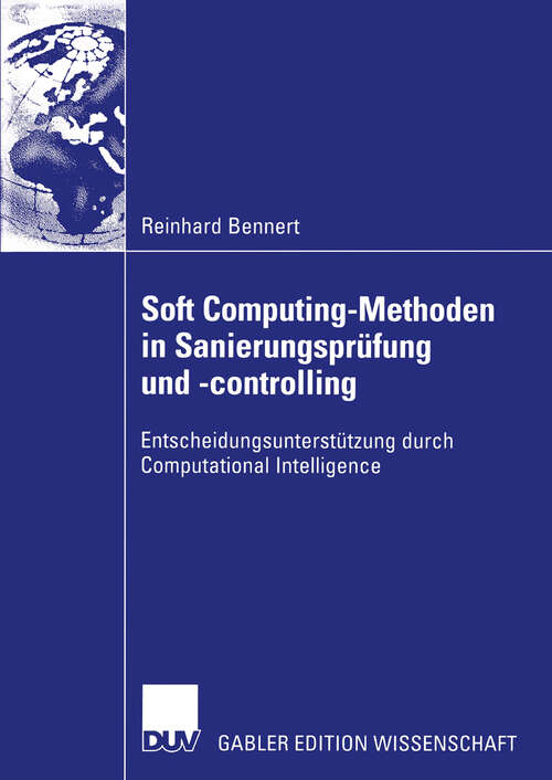 Book cover of Soft Computing-Methoden in Sanierungsprüfung und -controlling: Entscheidungsunterstützung durch Computational Intelligence (2004)