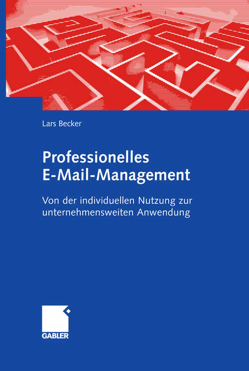 Book cover of Professionelles E-Mail-Management: Von der individuellen Nutzung zur unternehmensweiten Anwendung (2009)