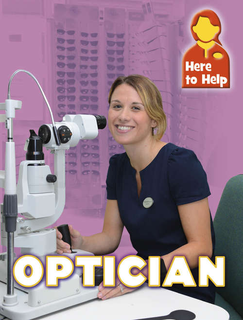 Book cover of Optician: Optician Here To Help: Optician (Here to Help #9)